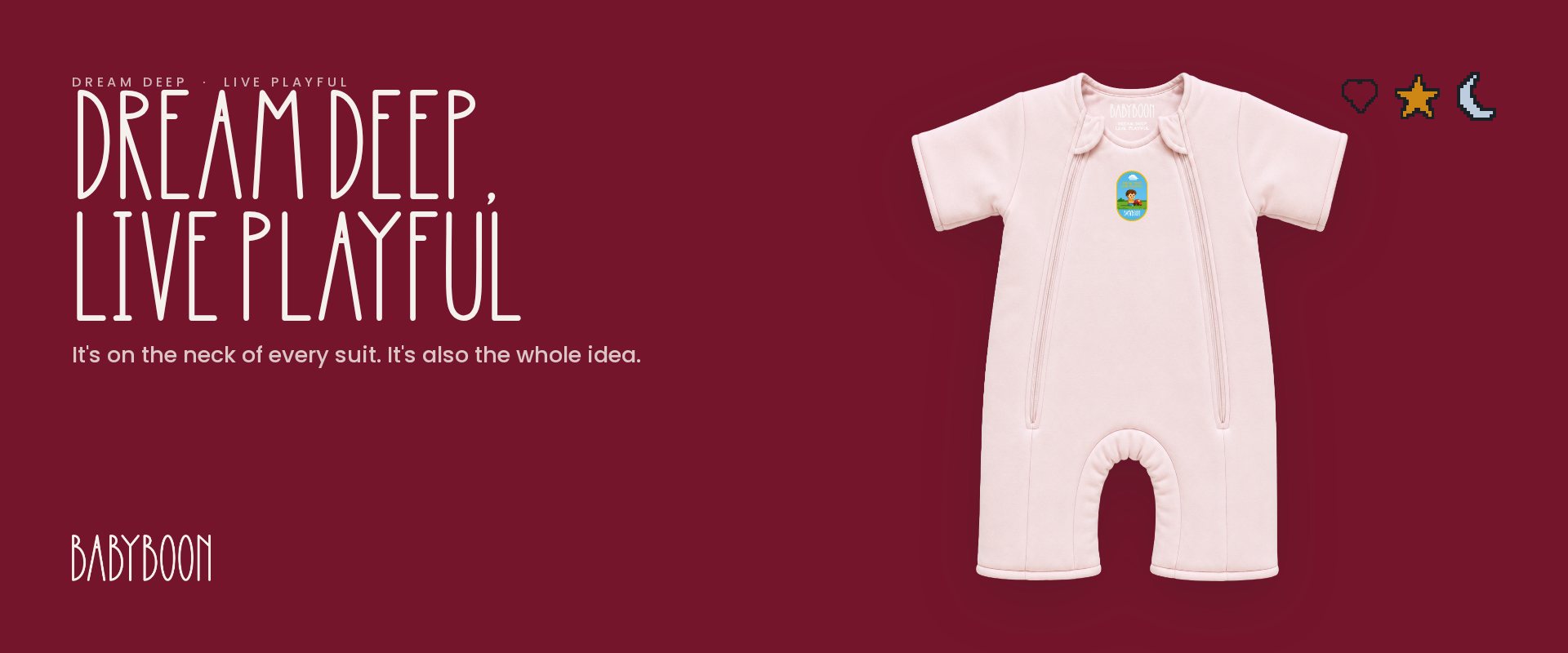 Dream deep, live playful — the words on the neck of every BABYBOON sleep suit.